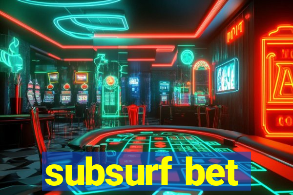 subsurf bet