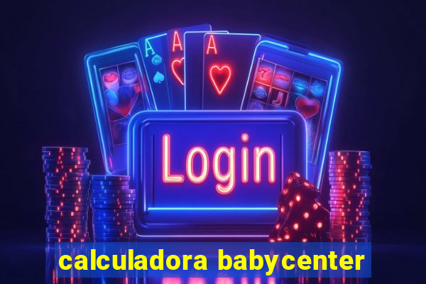 calculadora babycenter