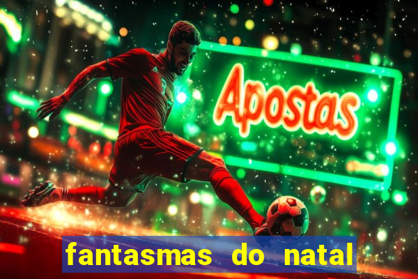 fantasmas do natal passado, presente e futuro fantasma do passado