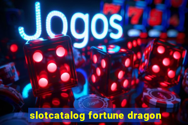 slotcatalog fortune dragon