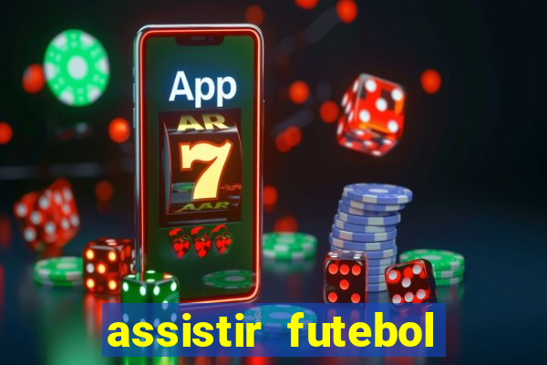 assistir futebol multi max