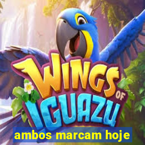 ambos marcam hoje