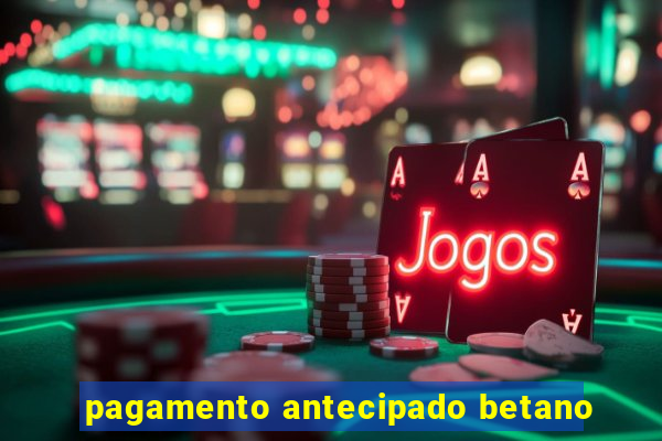 pagamento antecipado betano