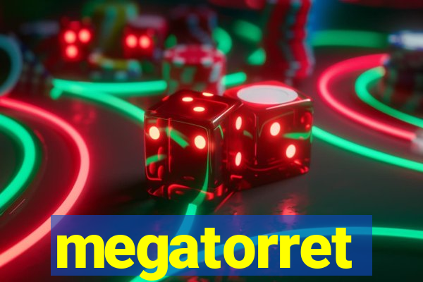 megatorret