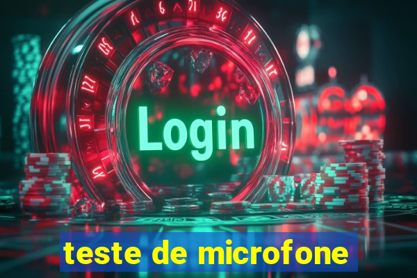 teste de microfone