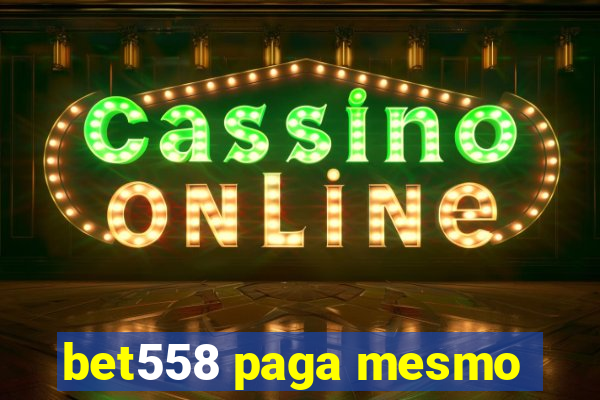 bet558 paga mesmo