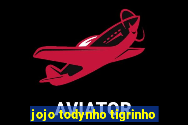 jojo todynho tigrinho