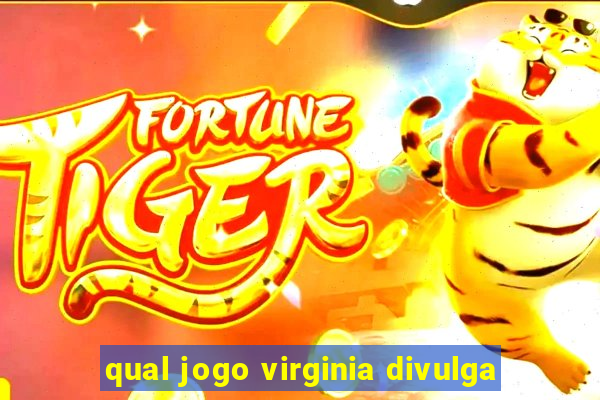 qual jogo virginia divulga