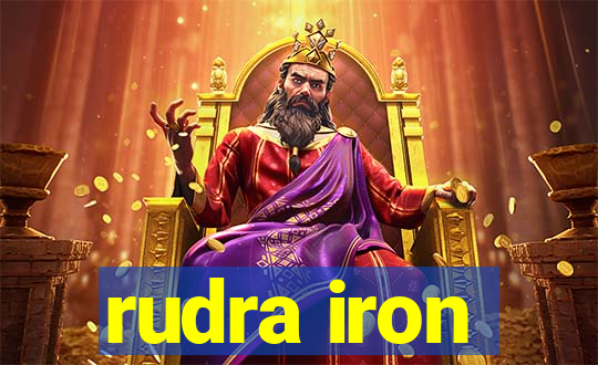 rudra iron