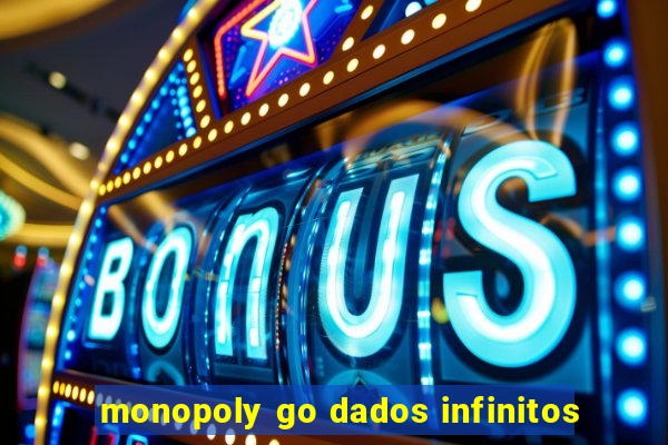 monopoly go dados infinitos