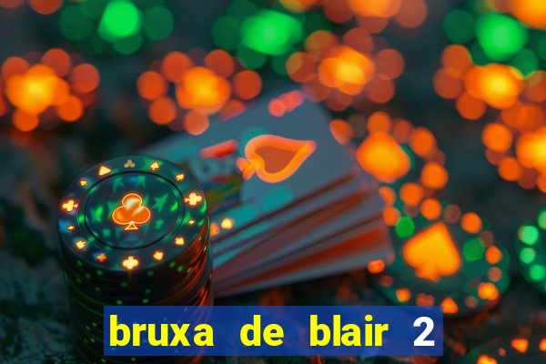 bruxa de blair 2 filme completo dublado