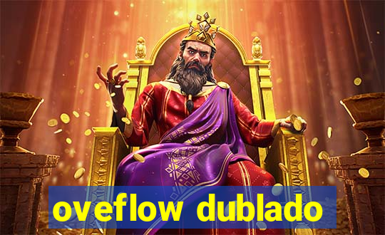 oveflow dublado