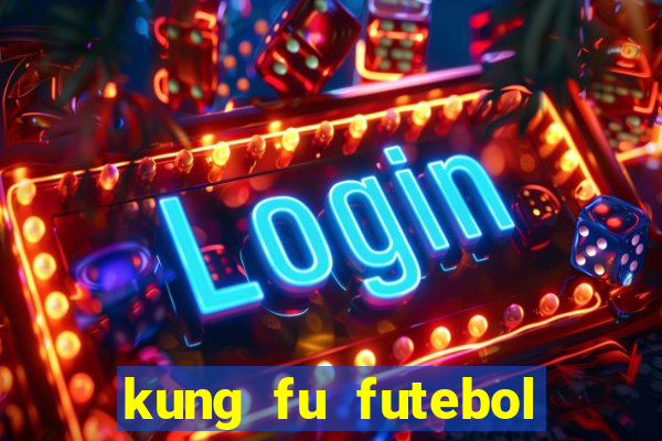 kung fu futebol clube dublado online