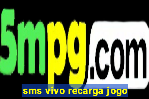 sms vivo recarga jogo