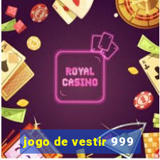 jogo de vestir 999