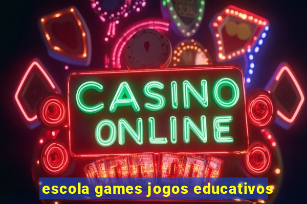 escola games jogos educativos