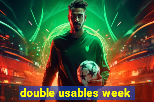 double usables week