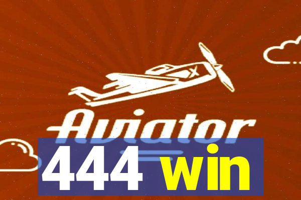 444 win