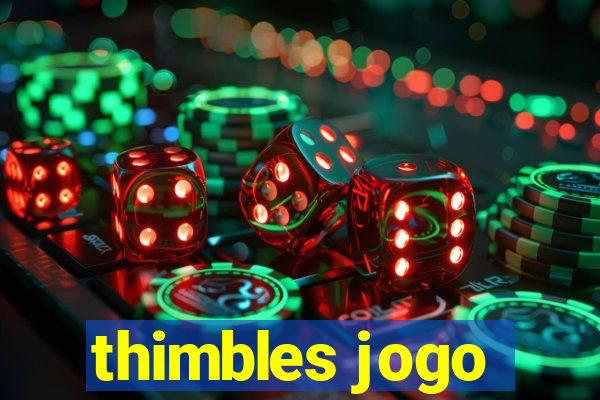 thimbles jogo