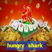 hungry shark evolution dinheiro infinito