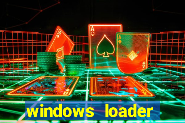 windows loader ativador windows 7