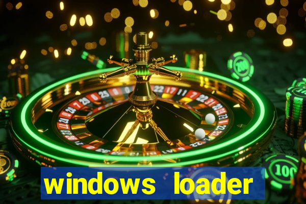 windows loader ativador windows 7