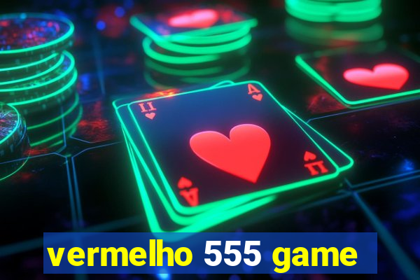 vermelho 555 game