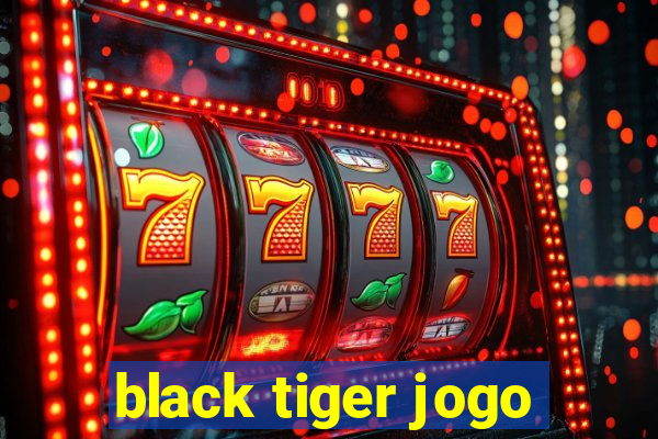 black tiger jogo