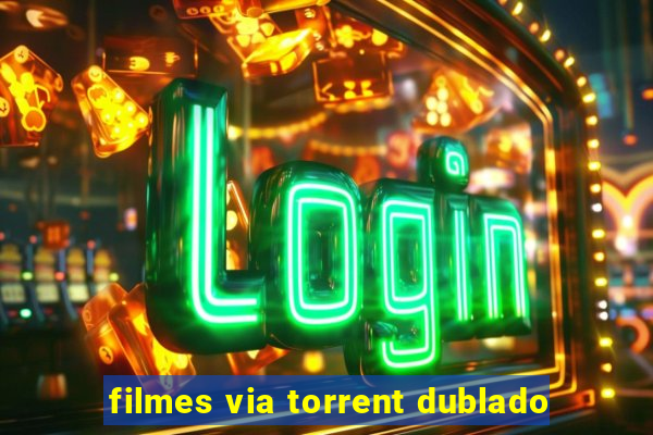 filmes via torrent dublado