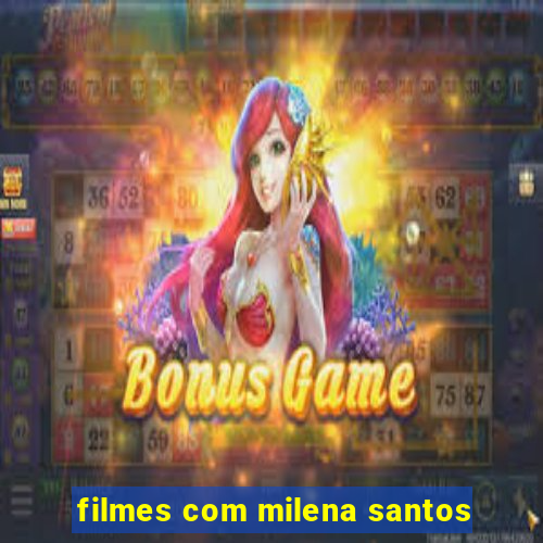 filmes com milena santos