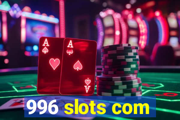 996 slots com