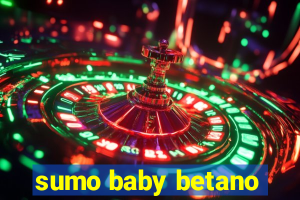 sumo baby betano