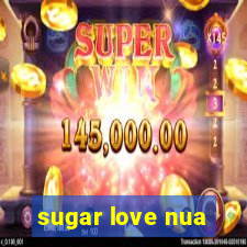 sugar love nua