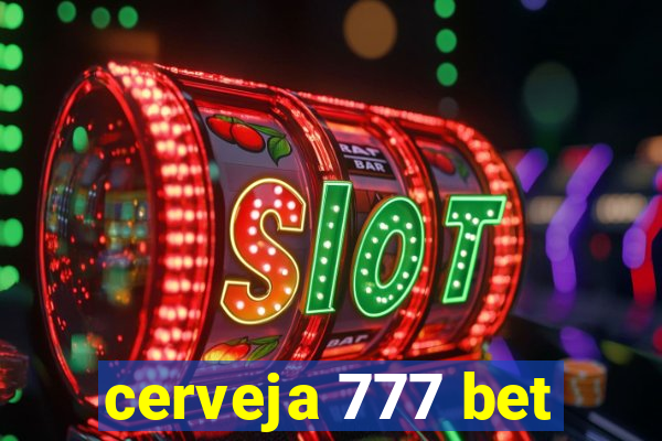 cerveja 777 bet