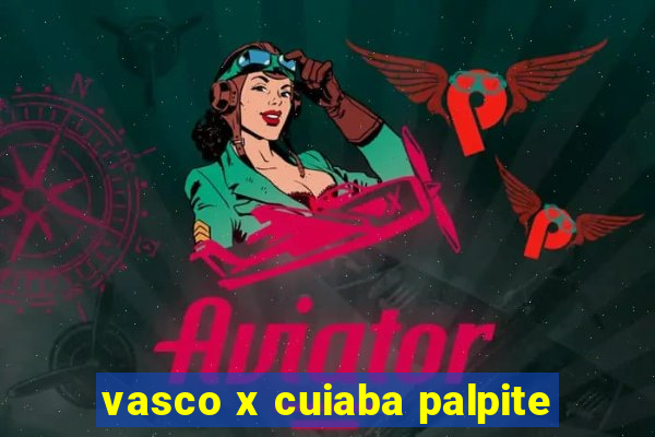 vasco x cuiaba palpite