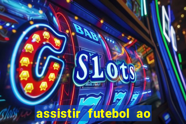 assistir futebol ao vivo multicanais