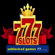 unblocked games 77. ...