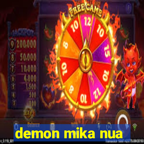 demon mika nua