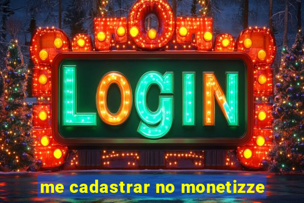 me cadastrar no monetizze