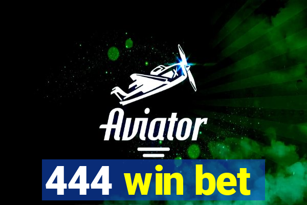 444 win bet