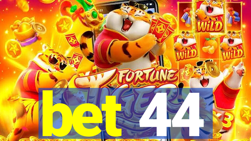 bet 44