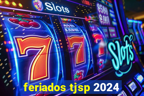 feriados tjsp 2024