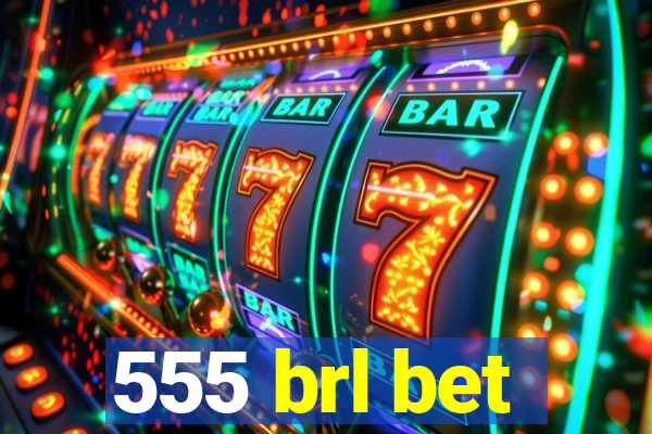 555 brl bet