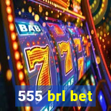 555 brl bet