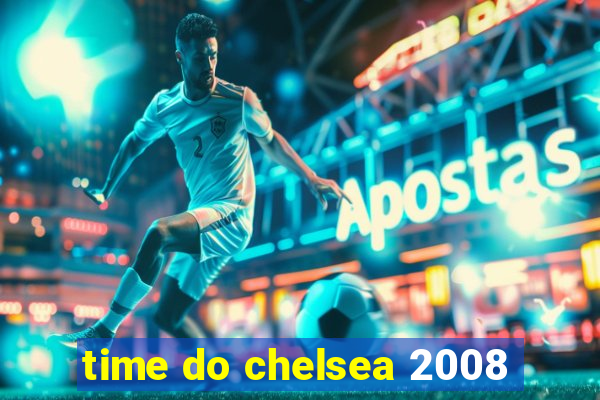 time do chelsea 2008