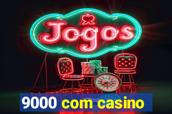 9000 com casino