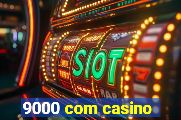 9000 com casino