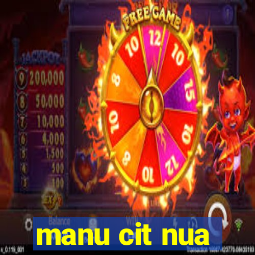 manu cit nua