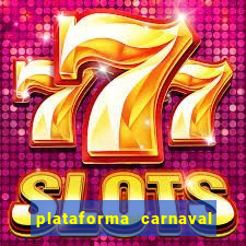 plataforma carnaval 777 bet