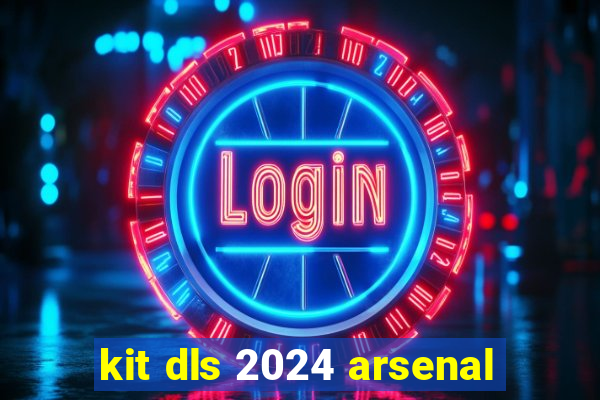 kit dls 2024 arsenal